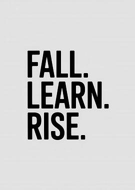 Fall. Learn. Rise. Text Art