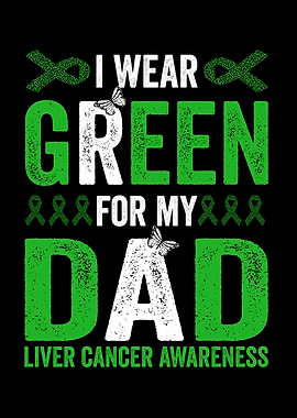 I Wear Green For My Dad Liver Cancer
