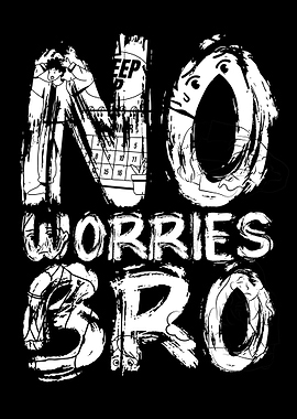 No Worries Bro Black and White