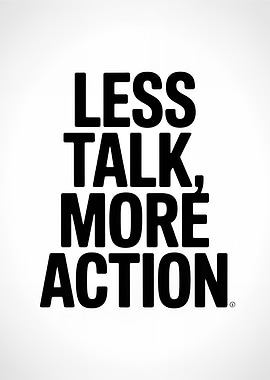 Less Talk, More Action