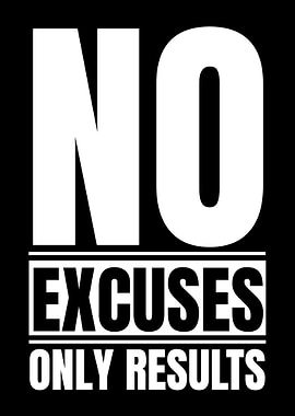 No Excuses Only Results