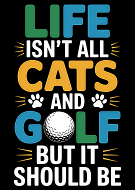 Life, Cats, and Golf Graphic