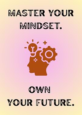 Master Your Mindset, Own Your Future