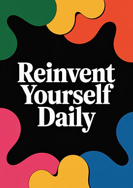 Reinvent Yourself Daily - Motivational Poster