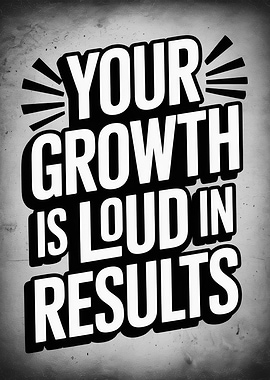Your Growth is Loud in Results