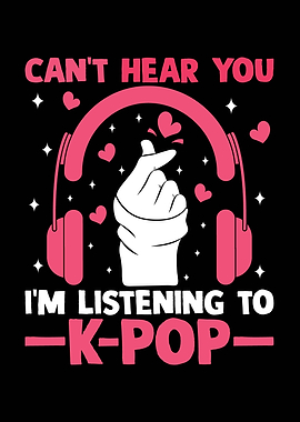 Can't Hear You K-Pop