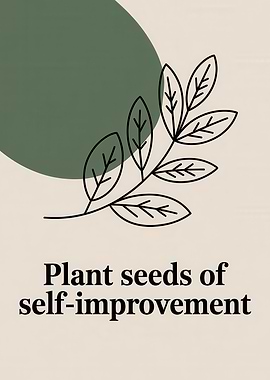 Plant Seeds of Self-Improvement