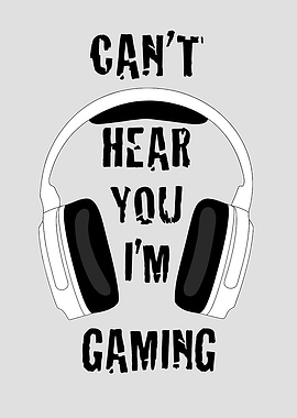 Can't Hear You I'm Gaming