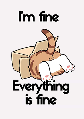 I'm fine, everything is fine cat