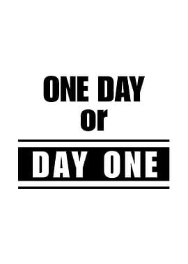 One Day or Day One