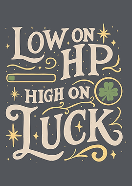 Low HP, High on Luck