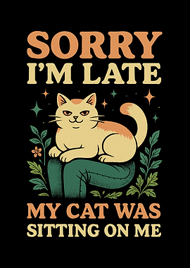 Sorry I'm Late Cat Design