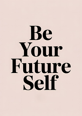 Be Your Future Self Typography Art