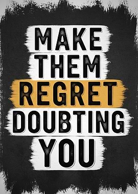 Motivational Quote: Make Them Regret