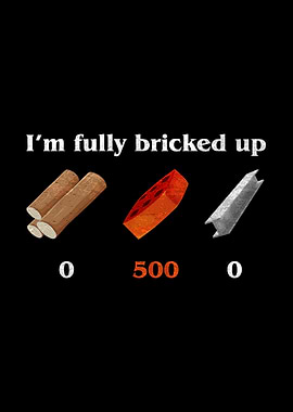 I'm fully bricked up