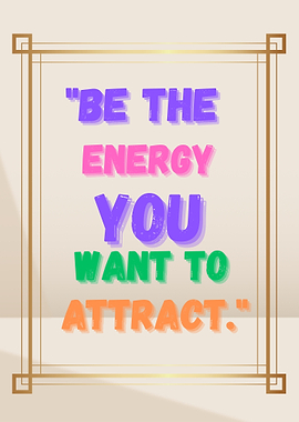 Inspirational Quote: Be the Energy