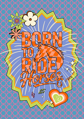 Born to Ride Horses