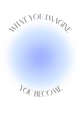 What You Imagine, You Become