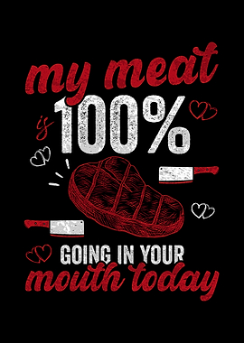 My Meat 100% Going In Your Mouth