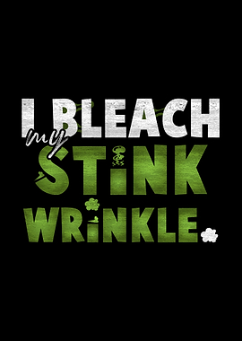 I Bleach My Stink Wrinkle