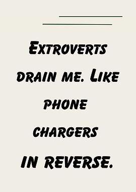 Extroverts drain me funny quote