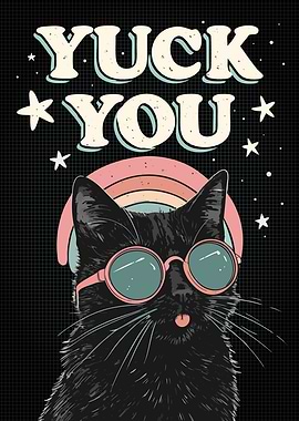 Yuck You Cat with Glasses - Sassy Cat