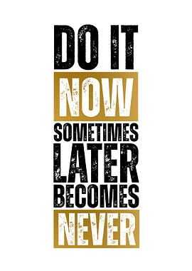 Do it now motivational text art