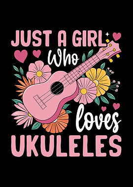Just a Girl Who Loves Ukuleles