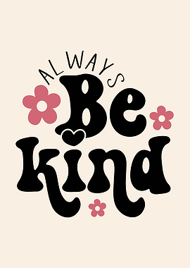 Always Be Kind Floral Typography Art