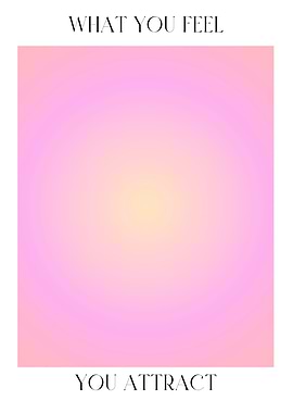 What You Feel You Attract