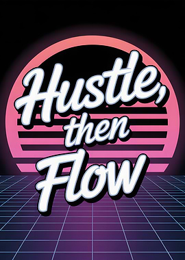 Hustle, Then Flow Retro Graphic