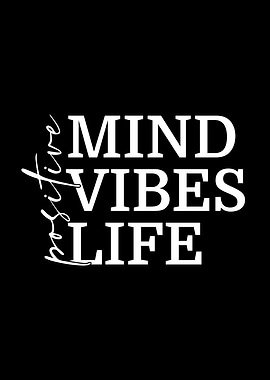 Positive Mind Vibes Life Typography