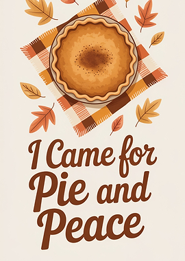 I Came for Pie and Peace