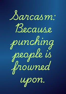 Sarcasm: Punching People Frowned Upon