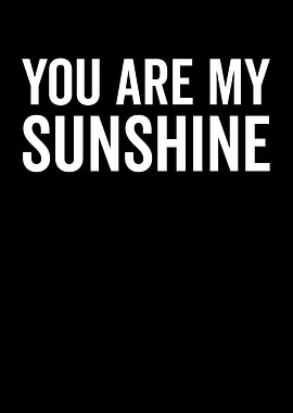You Are My Sunshine Text Art