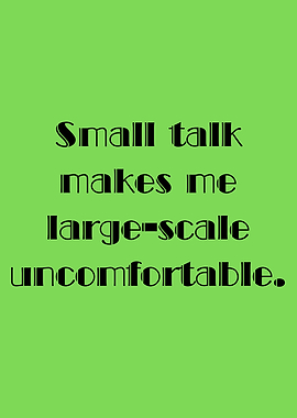 Small Talk Uncomfortable Text Art
