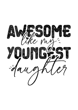 Awesome Like My Youngest Daughter