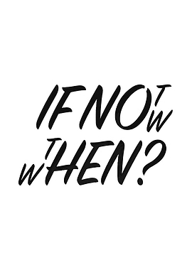 If Not Now, Then When? Text Art