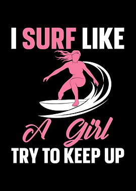 I Surf Like A Girl