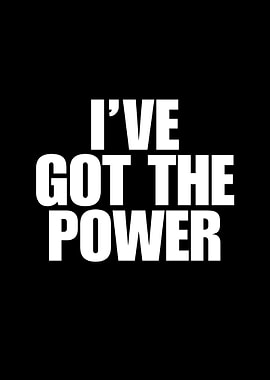 I've Got The Power