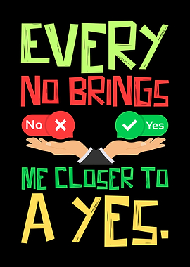 Every No Brings Me Closer