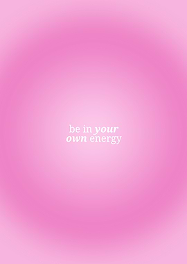 Be in your own energy