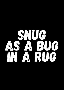 Snug as a Bug in a Rug