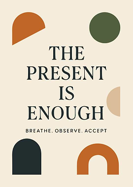 The Present Is Enough Art Print