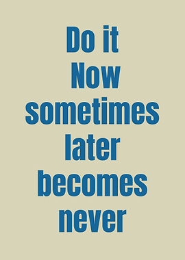 Do it Now Motivational Quote