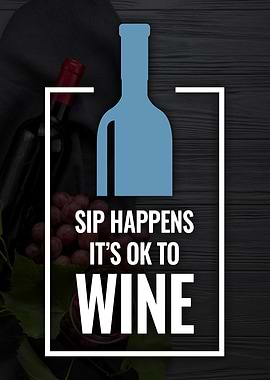 Sip Happens It's OK To Wine