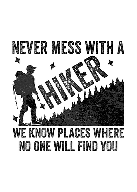Never Mess With A Hiker Funny Hiking Saying