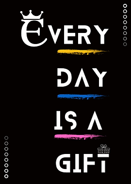 Every Day Is A Gift