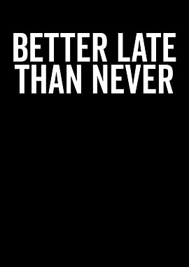 Better Late Than Never Text Art