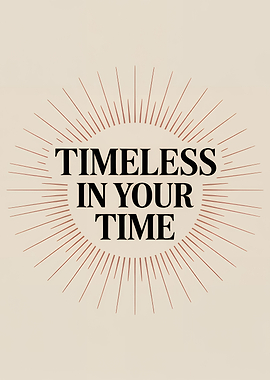 Timeless in Your Time Text Art
